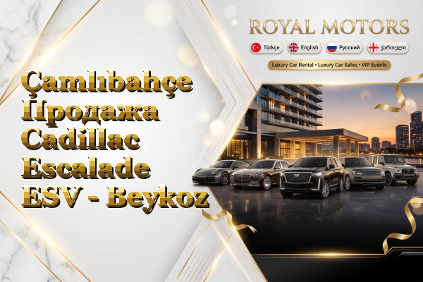 Çamlıbahçe Продажа Cadillac Escalade ESV - Beykoz