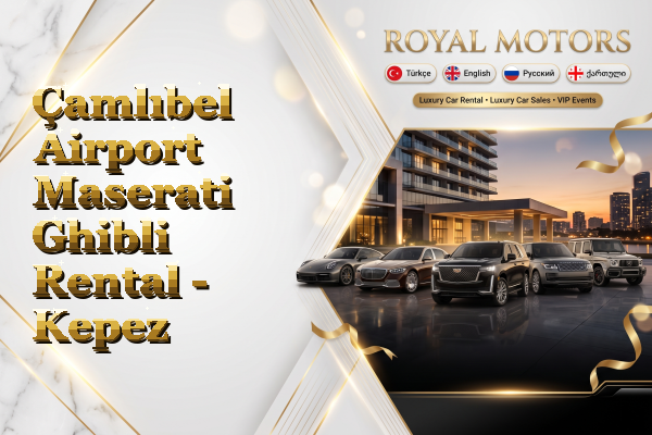 Çamlıbel Airport Maserati Ghibli Rental - Kepez