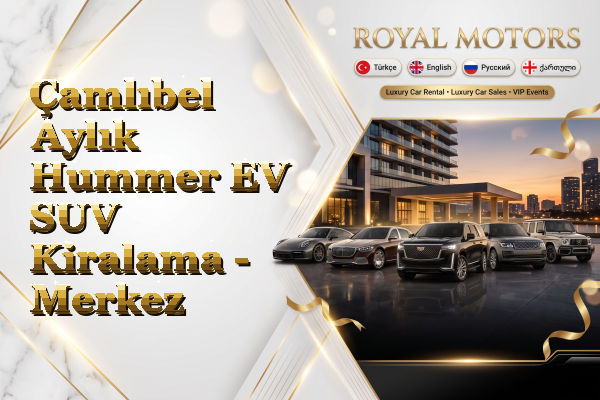 Çamlıbel Aylık Hummer EV SUV Kiralama - Merkez