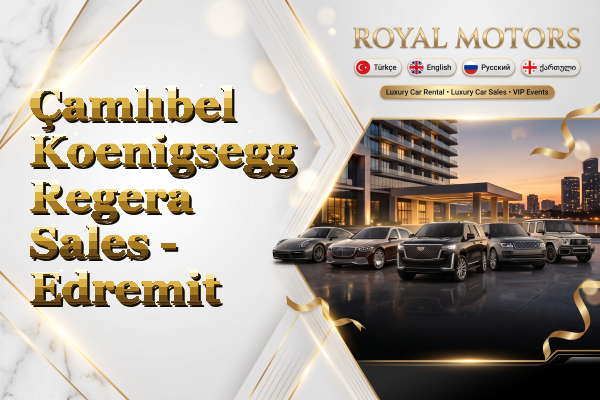 Çamlıbel Koenigsegg Regera Sales - Edremit