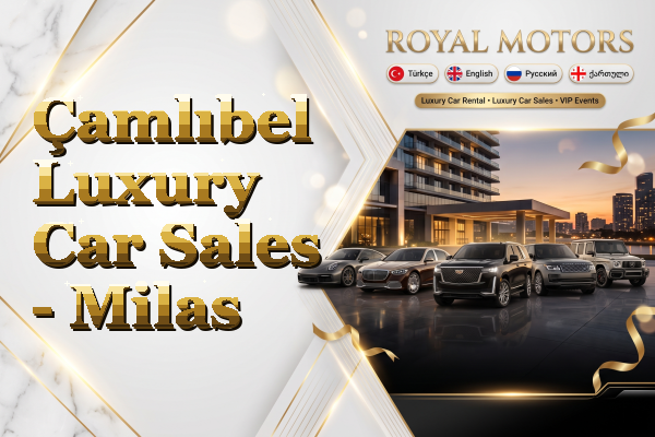 Çamlıbel Luxury Car Sales - Milas