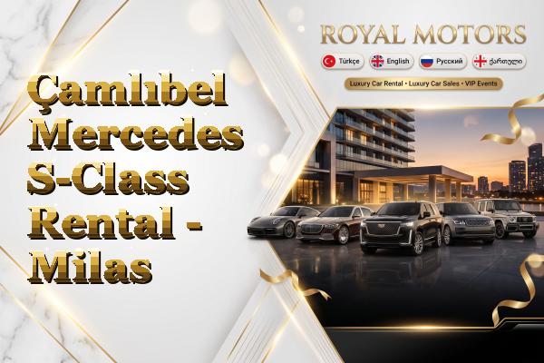 Çamlıbel Mercedes S-Class Rental - Milas