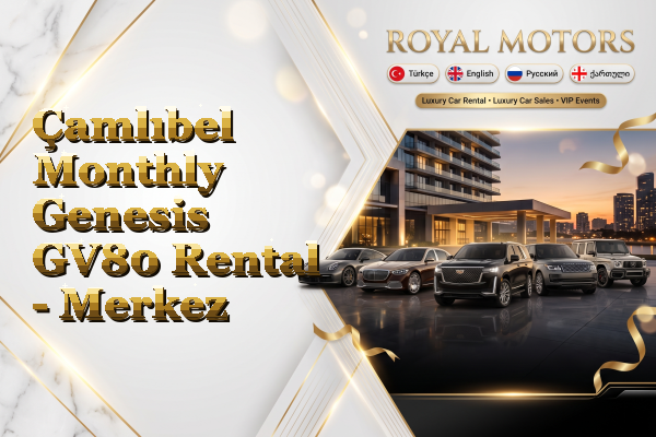 Çamlıbel Monthly Genesis GV80 Rental - Merkez