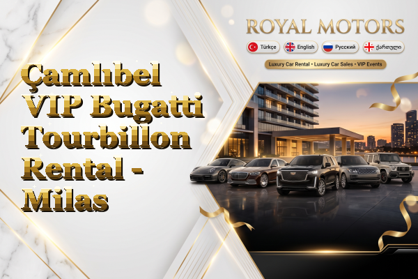Çamlıbel VIP Bugatti Tourbillon Rental - Milas