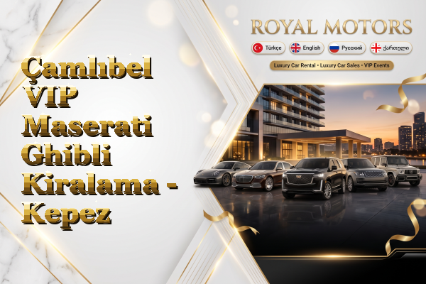 Çamlıbel VIP Maserati Ghibli Kiralama - Kepez