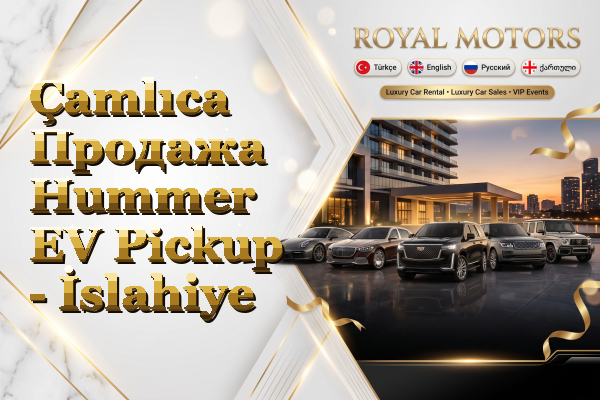 Çamlıca Продажа Hummer EV Pickup - İslahiye