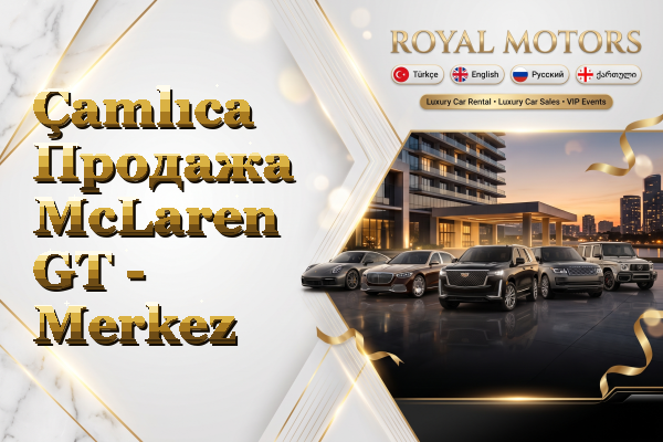 Çamlıca Продажа McLaren GT - Merkez