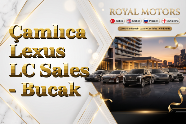 Çamlıca Lexus LC Sales - Bucak