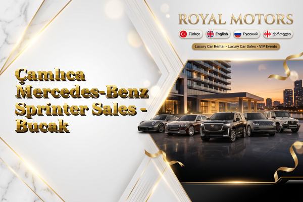 Çamlıca Mercedes-Benz Sprinter Sales - Bucak