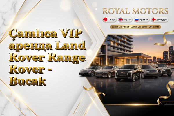 Çamlıca VIP аренда Land Rover Range Rover - Bucak