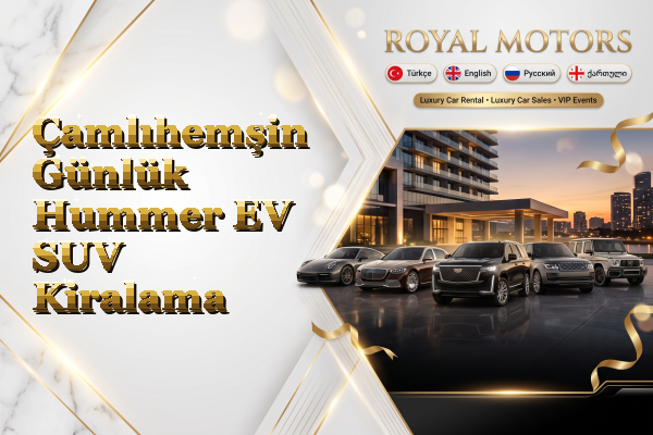 Çamlıhemşin Günlük Hummer EV SUV Kiralama