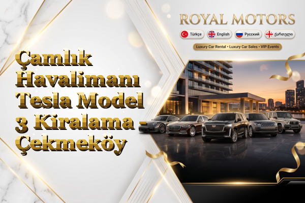 Çamlık Havalimanı Tesla Model 3 Kiralama - Çekmeköy