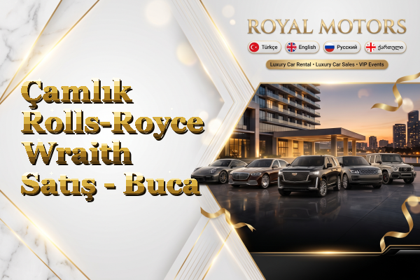 Çamlık Rolls-Royce Wraith Satış - Buca