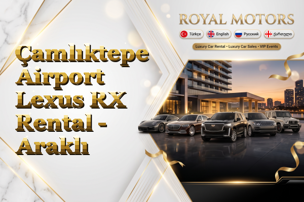 Çamlıktepe Airport Lexus RX Rental - Araklı