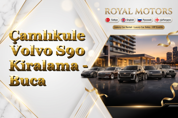 Çamlıkule Volvo S90 Kiralama - Buca