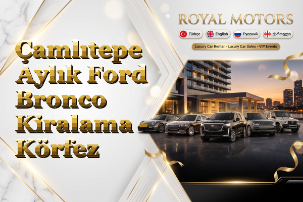 Çamlıtepe Aylık Ford Bronco Kiralama - Körfez