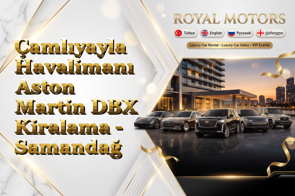 Çamlıyayla Havalimanı Aston Martin DBX Kiralama - Samandağ