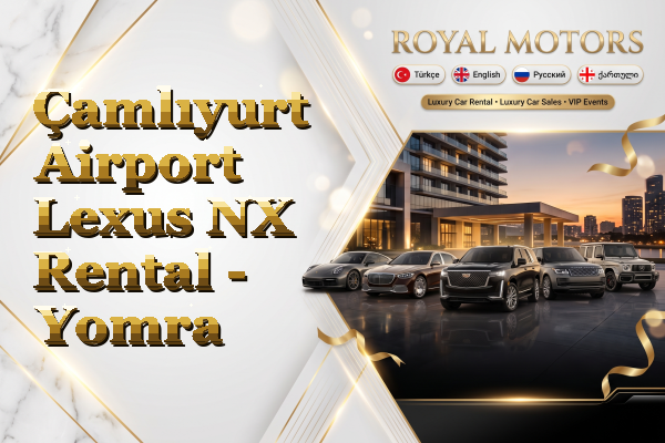 Çamlıyurt Airport Lexus NX Rental - Yomra