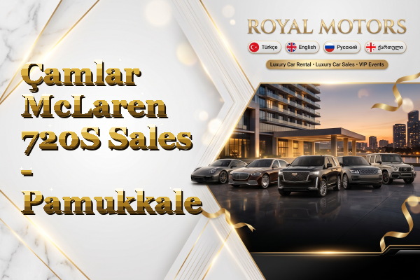 Çamlar McLaren 720S Sales - Pamukkale