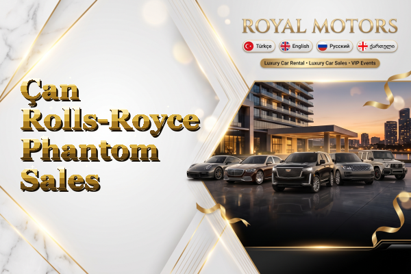 Çan Rolls-Royce Phantom Sales