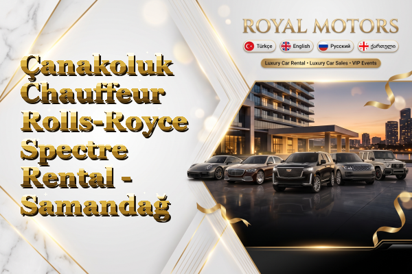 Çanakoluk Chauffeur Rolls-Royce Spectre Rental - Samandağ