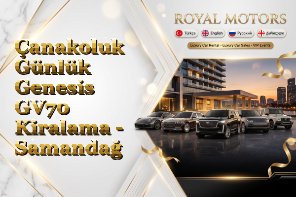 Çanakoluk Günlük Genesis GV70 Kiralama - Samandağ