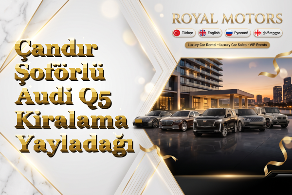 Çandır Şoförlü Audi Q5 Kiralama - Yayladağı