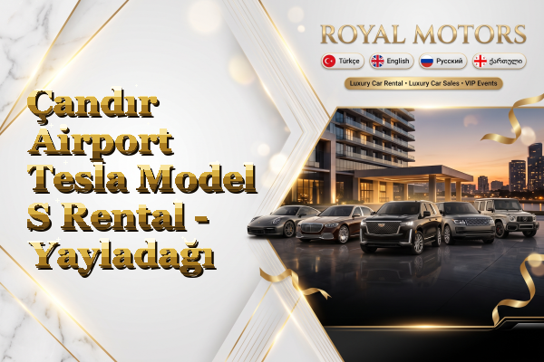 Çandır Airport Tesla Model S Rental - Yayladağı