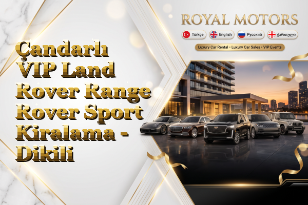 Çandarlı VIP Land Rover Range Rover Sport Kiralama - Dikili