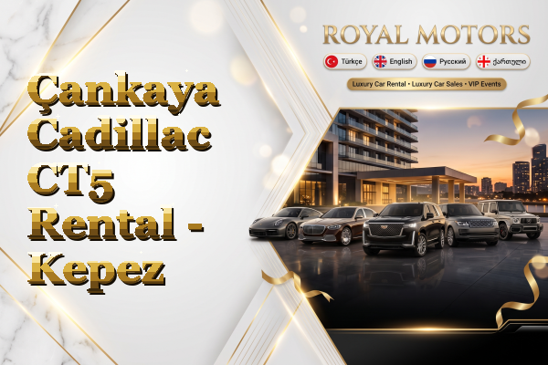 Çankaya Cadillac CT5 Rental - Kepez