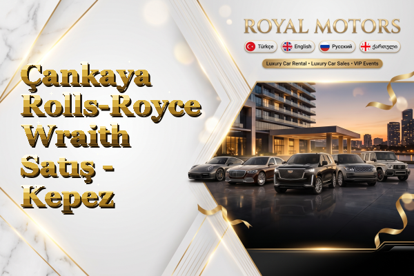 Çankaya Rolls-Royce Wraith Satış - Kepez