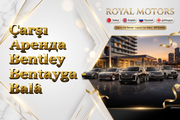 Çarşı Аренда Bentley Bentayga - Balâ