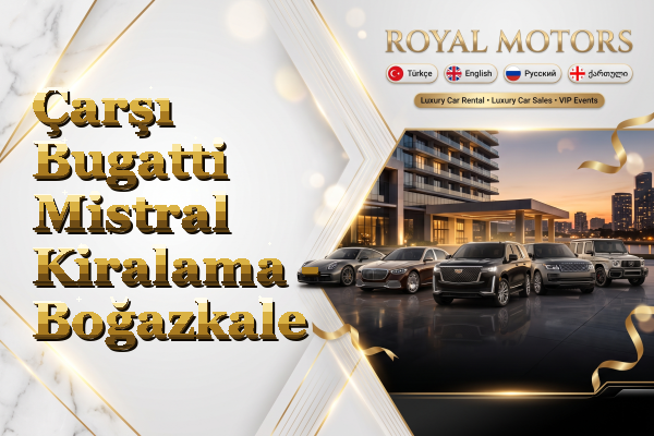 Çarşı Bugatti Mistral Kiralama - Boğazkale