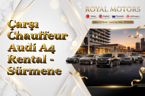 Çarşı Chauffeur Audi A4 Rental - Sürmene
