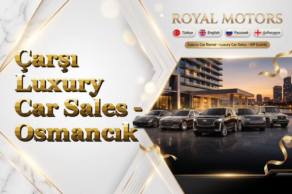 Çarşı Luxury Car Sales - Osmancık