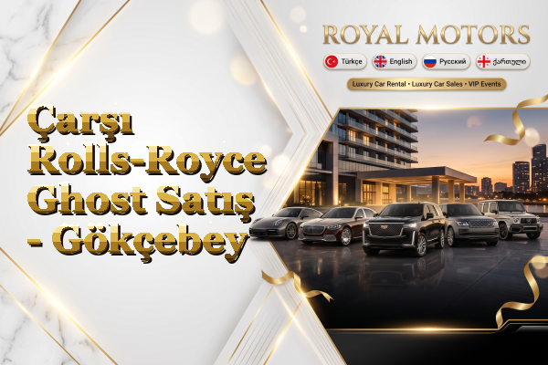 Çarşı Rolls-Royce Ghost Satış - Gökçebey