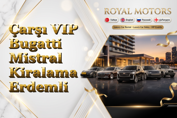 Çarşı VIP Bugatti Mistral Kiralama - Erdemli