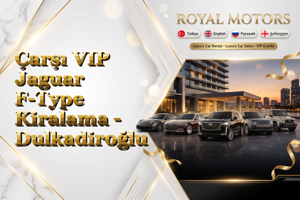 Çarşı VIP Jaguar F-Type Kiralama - Dulkadiroğlu