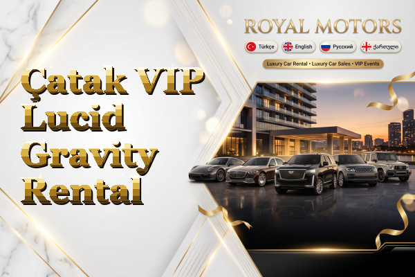 Çatak VIP Lucid Gravity Rental
