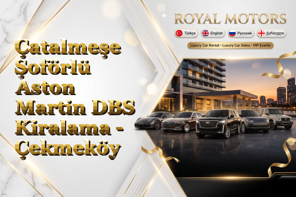 Çatalmeşe Şoförlü Aston Martin DBS Kiralama - Çekmeköy