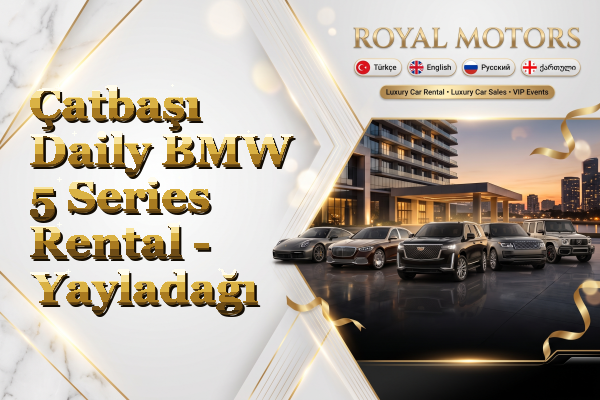 Çatbaşı Daily BMW 5 Series Rental - Yayladağı