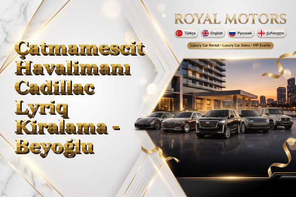 Çatmamescit Havalimanı Cadillac Lyriq Kiralama - Beyoğlu