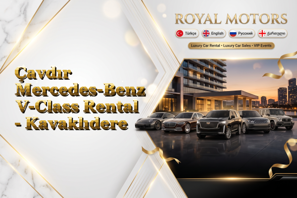 Çavdır Mercedes-Benz V-Class Rental - Kavaklıdere