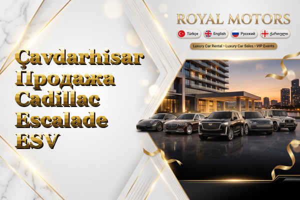 Çavdarhisar Продажа Cadillac Escalade ESV