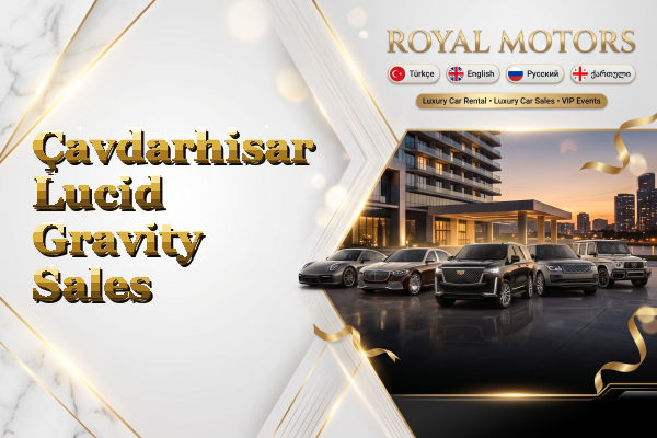 Çavdarhisar Lucid Gravity Sales