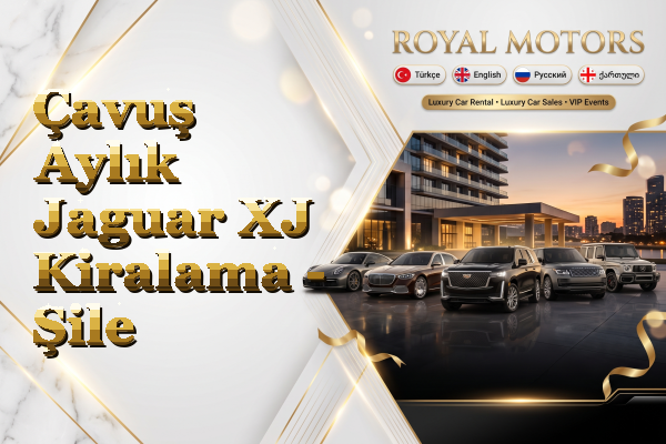 Çavuş Aylık Jaguar XJ Kiralama - Şile