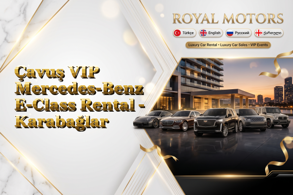 Çavuş VIP Mercedes-Benz E-Class Rental - Karabağlar