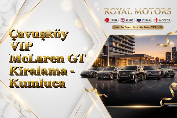 Çavuşköy VIP McLaren GT Kiralama - Kumluca