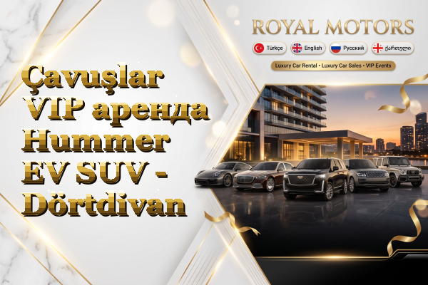 Çavuşlar VIP аренда Hummer EV SUV - Dörtdivan
