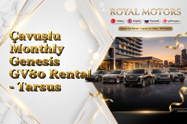 Çavuşlu Monthly Genesis GV80 Rental - Tarsus
